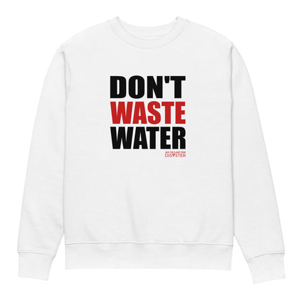 Don't Waste Water Felpa (Unisex)