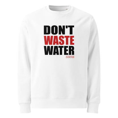 Don't Waste Water Felpa (Unisex)